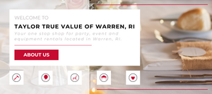 Elegant table setting with text overlay: 'Welcome to Taylor True Value of Warren, RI. Your one-stop shop for party, event, and equipment rentals located in Warren, RI.' Below the text, a red 'About Us' button is displayed, along with icons representing tools, balloons, chairs, tents, and a heart.